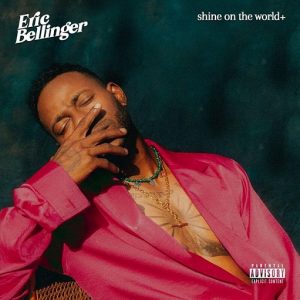 Shine On The World Lyrics Eric Bellinger