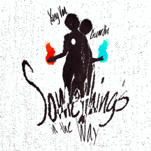 Something’s in the Way Lyrics Yung Van