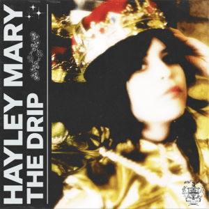 The Drip Lyrics Hayley Mary