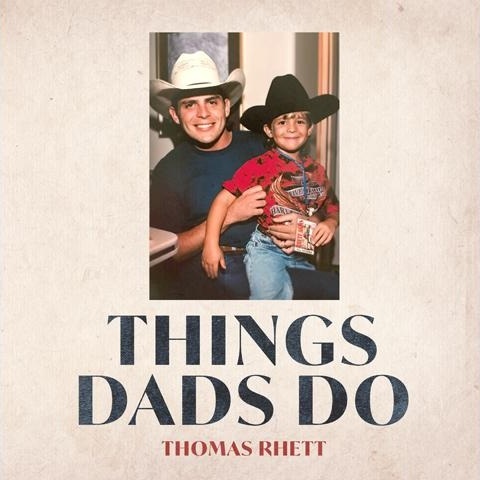 Things Dads Do Lyrics Thomas Rhett