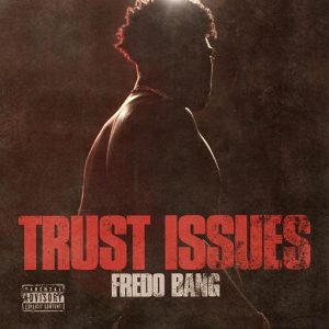 Trust Issues Remix Lyrics Fredo Bang