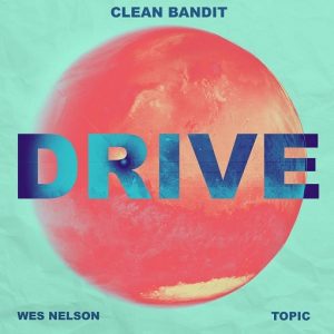 Drive Lyrics Clean Bandit
