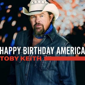 Happy Birthday America Lyrics Toby Keith