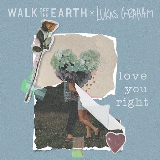 Love You Right Lyrics Walk Off the Earth & Lukas Graham