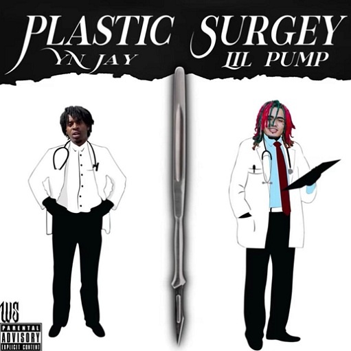 ​​​Plastic Surgery Lyrics YN Jay ft. Lil Pump