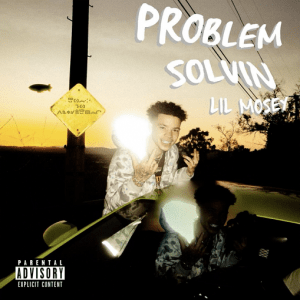 Problem Solvin Lyrics Lil Mosey