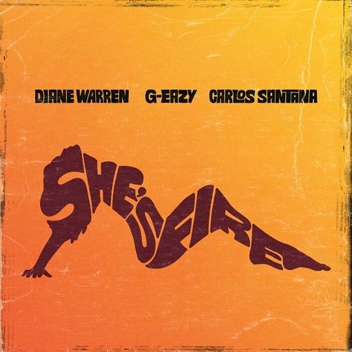 She’s Fire Lyrics Diane Warren, G-Eazy & Santana