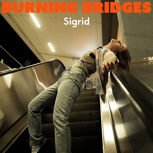 Burning Bridges Lyrics Sigrid | 2021 Song
