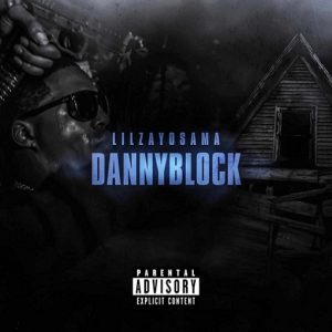 Danny Block Lyrics Lil Zay Osama