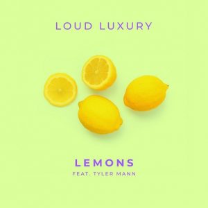 Lemons Lyrics Loud Luxury