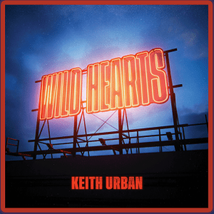 Wild Hearts Lyrics Keith Urban