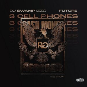 ​​​3 Cell Phones Lyrics DJ Swamp Izzo