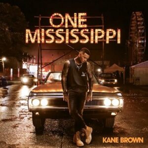 ​​​One Mississippi Lyrics Kane Brown
