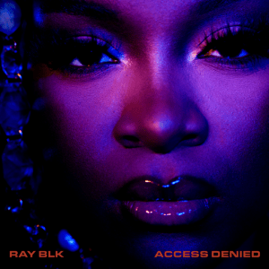 Access Denied Lyrics RAY BLK