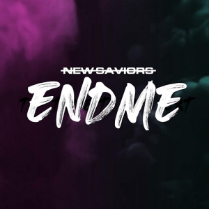 ​​​​End Me Lyrics New Saviors