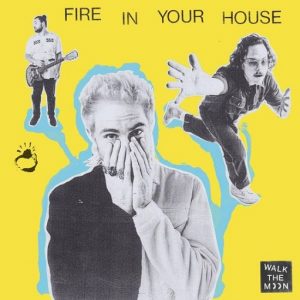 Fire In Your House Lyrics WALK THE MOON