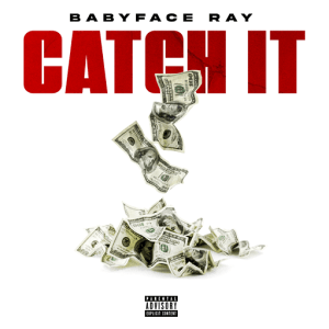 Catch It Lyrics Babyface Ray
