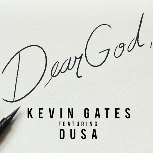 Dear God Lyrics Kevin Gates ft. FL Dusa