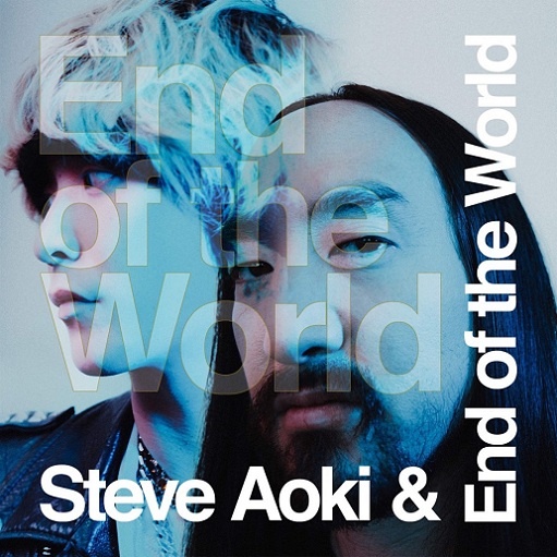End of the World Lyrics Steve Aoki & End of the World