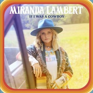 If I Was a Cowboy Lyrics Miranda Lambert