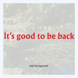 It’s Good to be Back Lyrics Metronomy