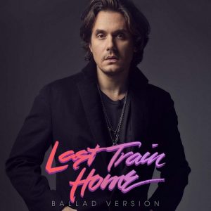 Last Train Home (Ballad Version) Lyrics John Mayer