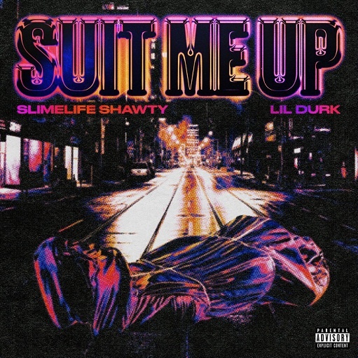 Suit Me Up Lyrics Slimelife Shawty ft. Lil Durk
