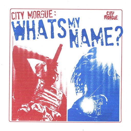 ​​​​WHATS MY NAME Lyrics City Morgue