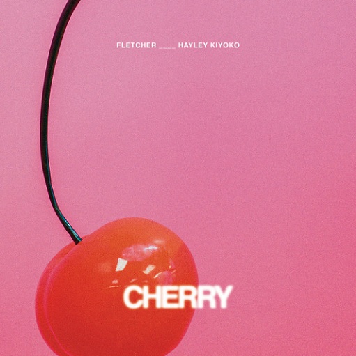 Cherry Lyrics FLETCHER & Hayley Kiyoko