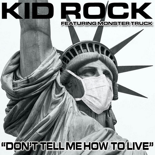 Don’t Tell Me How To Live Lyrics Kid Rock