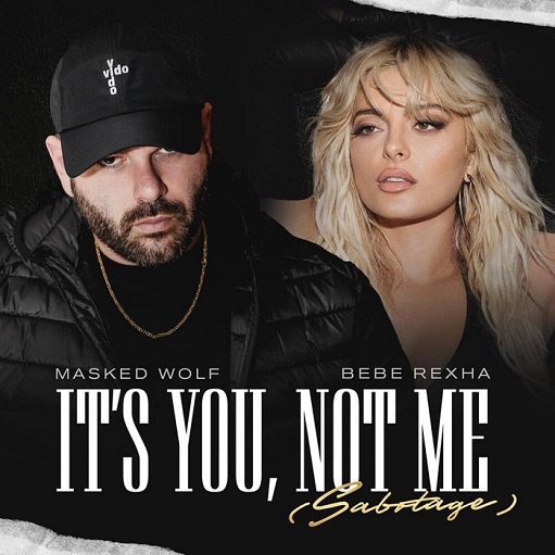 It’s You Not Me Lyrics Masked Wolf & Bebe Rexha