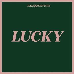 Lucky Lyrics Raleigh Ritchie
