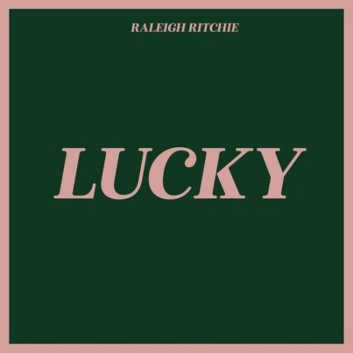 Lucky Lyrics Raleigh Ritchie | Lucky – Single