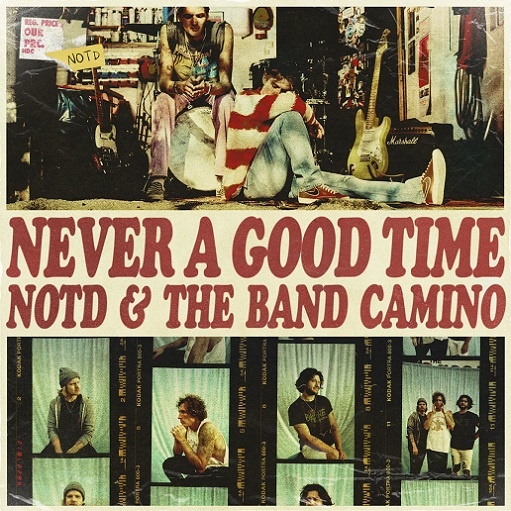 Never A Good Time Lyrics NOTD & The Band CAMINO
