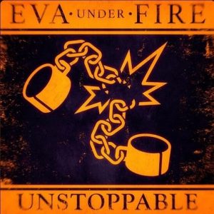 Unstoppable Lyrics Eva Under Fire
