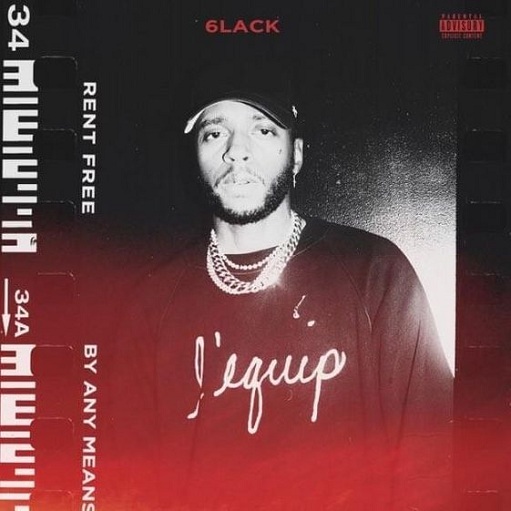 By Any Means Lyrics 6LACK | Rent Free / By Any Means