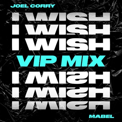 I Wish (VIP Mix) Lyrics Joel Corry & Mabel