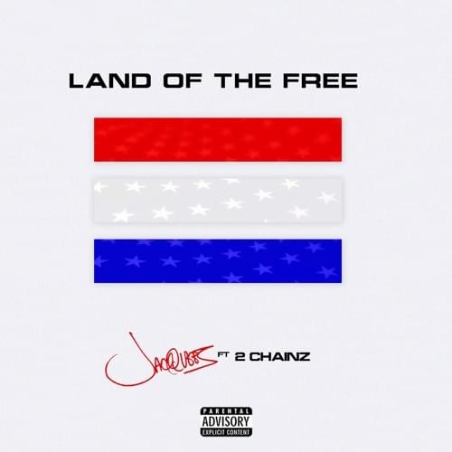 Land of the Free Lyrics Jacquees ft. 2 Chainz