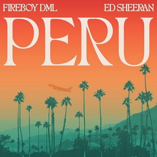 Peru Remix Lyrics Fireboy DML ft. Ed Sheeran