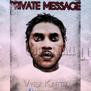 Private Message Lyrics Vybz Kartel