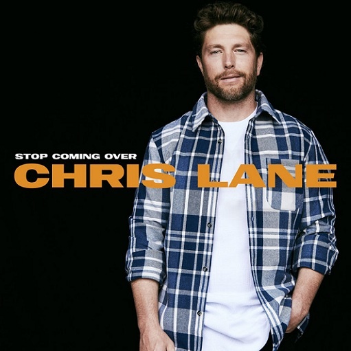 Stop Coming Over Lyrics Chris Lane