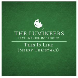 This Is Life (Merry Christmas) Lyrics The Lumineers