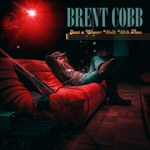 ​​​​Just a Closer Walk with Thee Lyrics Brent Cobb