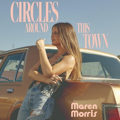 Circles Around This Town Lyrics Maren Morris