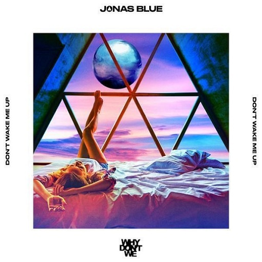 Don’t Wake Me Up Lyrics Jonas Blue & Why Don’t We