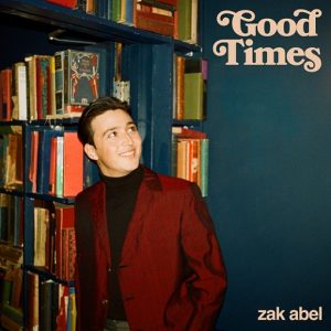 Good Times Lyrics Zak Abel