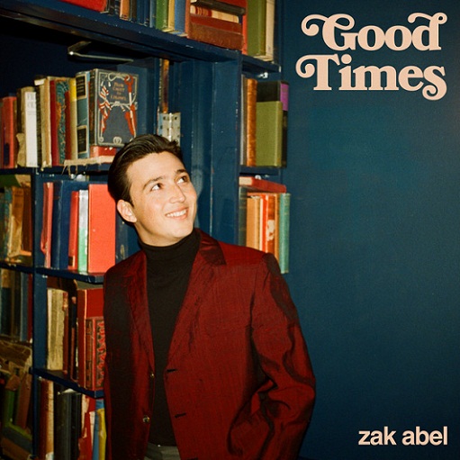 Good Times Lyrics Zak Abel | 2022 Song