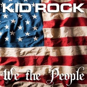 We The People Lyrics Kid Rock