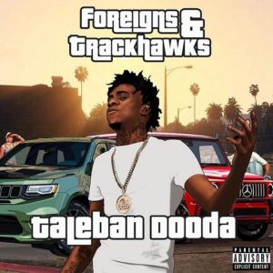 ​​​​Foreigns & Trackhawks Lyrics Taleban Dooda