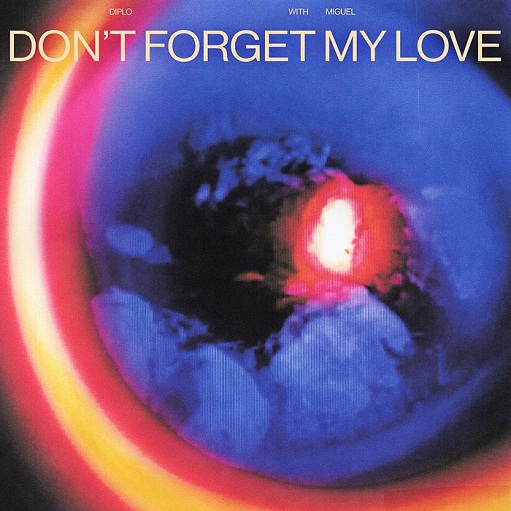 Don’t Forget My Love Lyrics Diplo & Miguel